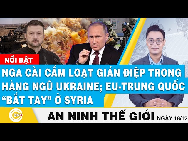 ⁣An ninh thế giới | Nga cài cắm loạt gián điệp trong hàng ngũ Ukraine; EU-Trung Quốc bắt tay ở Syria