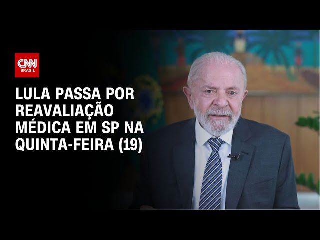 ⁣Lula passa por reavaliação médica em SP na quinta-feira (19) | CNN NOVO DIA