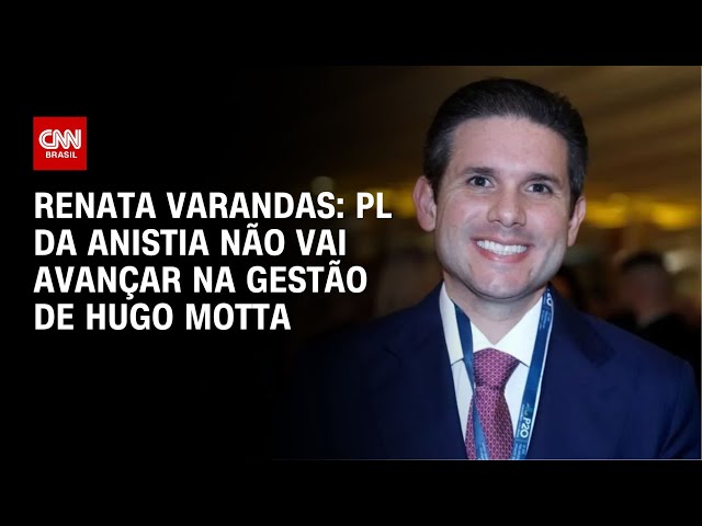 ⁣Renata Varandas: PL da Anistia não vai avançar na gestão de Hugo Motta | CNN NOVO DIA