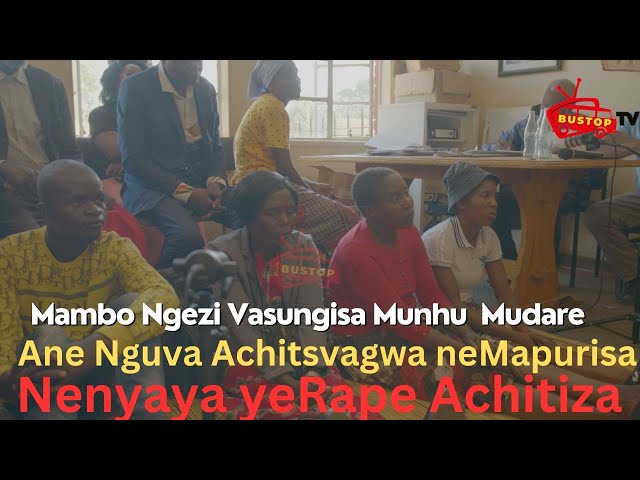 Mambo Ngezi Vasungisa Munhu  Mudare , Ane Nguva Achitsvagwa neMapurisa,Nenyaya yeRape Achitiza