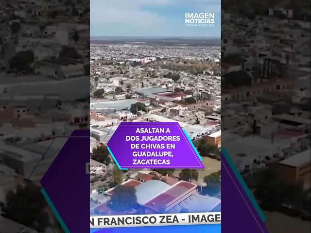 ⁣Asaltan a dos jugadores de Chivas en Guadalupe, Zacatecas | Shorts | Zea