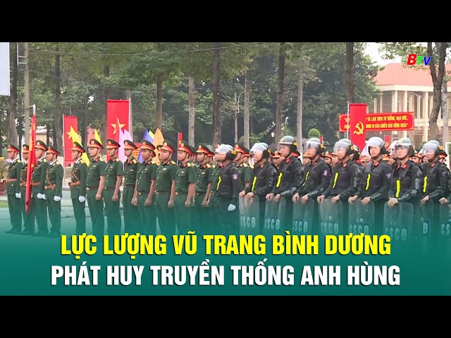 ⁣Lực lượng vũ trang Bình Dương phát huy truyền thống anh hùng