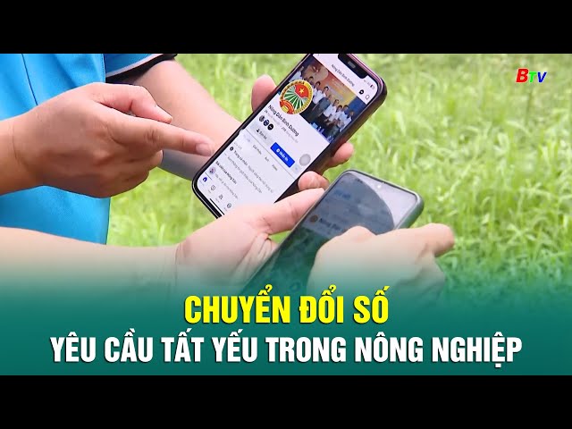 ⁣Chuyển đổi số - Yêu cầu tất yếu trong nông nghiệp