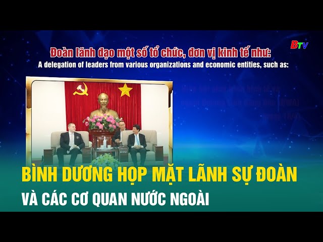 ⁣Bình Dương họp mặt Lãnh sự đoàn và các cơ quan nước ngoài