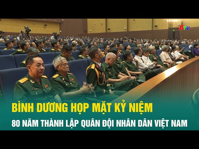 ⁣Bình Dương họp mặt kỷ niệm 80 năm thành lập Quân đội Nhân dân Việt Nam