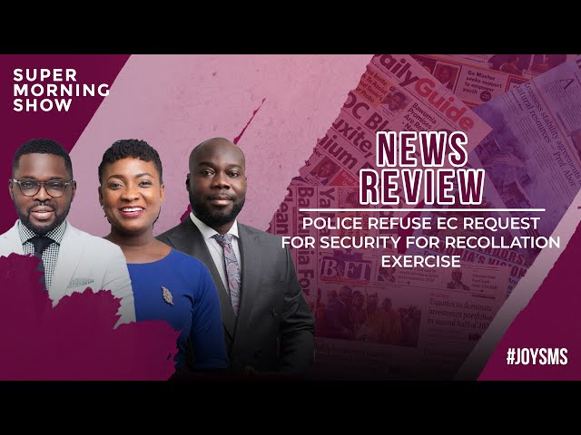 ⁣News Review: Police Refuse Ec Request for Security for Recollation Exercise