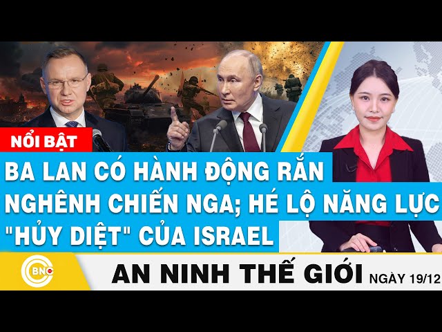 ⁣An ninh thế giới | Ba Lan có hành động rắn nghênh chiến Nga; Hé lộ năng lực "hủy diệt" của