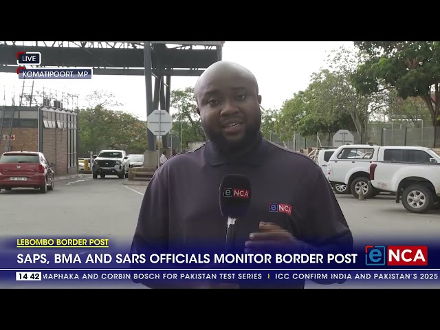 ⁣SAPS, BMA, and SARS officials monitor border post