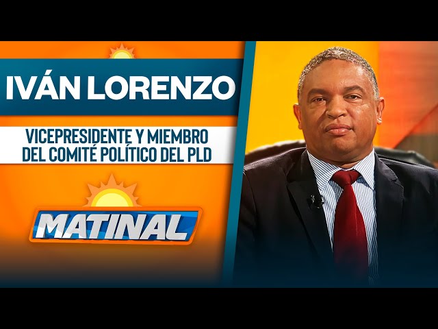 ⁣Iván Lorenzo, Vicepresidente y miembro del comité político del PLD | Matinal