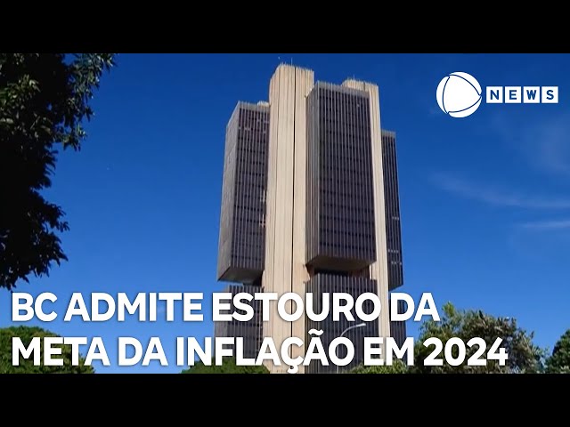 ⁣Banco Central admite estouro da meta da inflação em 2024