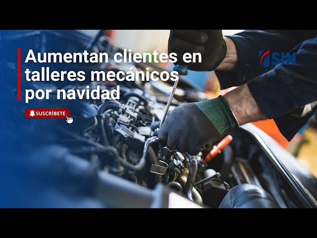 ⁣Aumentan clientes en talleres mecánicos por feriado de navidad