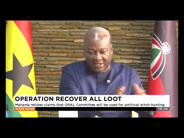 ⁣Mahama refutes claims that ORAL Committee will be used for political witch hunting -  (19-12-24)