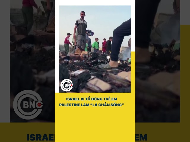 ⁣Israel bị tố dùng trẻ em Palestine làm “lá chắn sống”