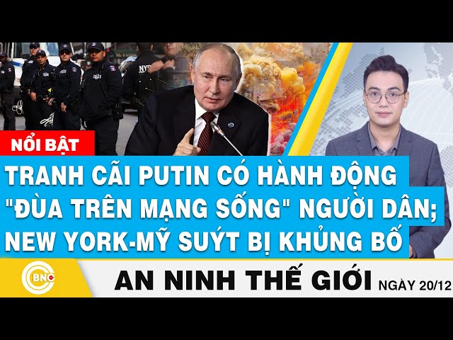 ⁣An ninh thế giới, Tranh cãi Putin đùa trên mạng sống người dân; New York suýt bị tấn công cực đoan