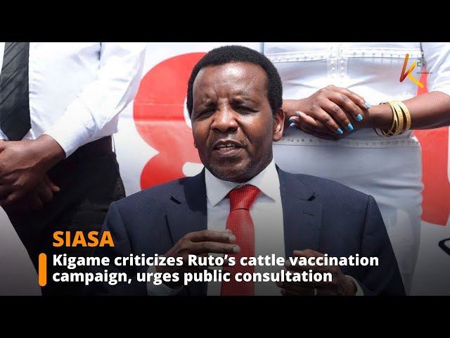 ⁣Kigame opposes Ruto's cattle vaccination campaign, calls for public input