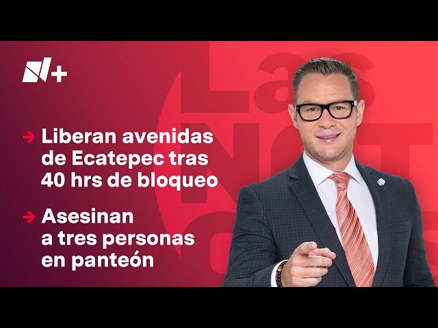 ⁣Liberan avenidas de Ecatepec tras 40 hrs de bloqueo | Las Noticias - 20 de diciembre de 2024