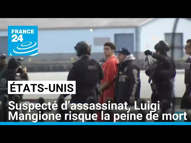 ⁣États-Unis : suspecté d’assassinat, Luigi Mangione risque la peine de mort • FRANCE 24