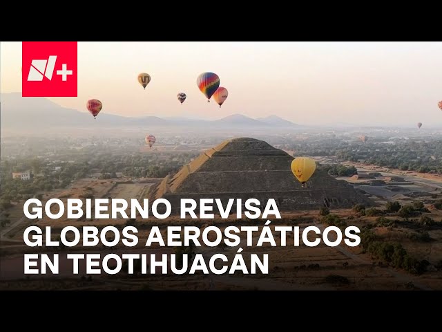 ⁣¿Son seguros los globos aerostáticos de Teotihuacán? Autoridades realizan diagnóstico - Despierta