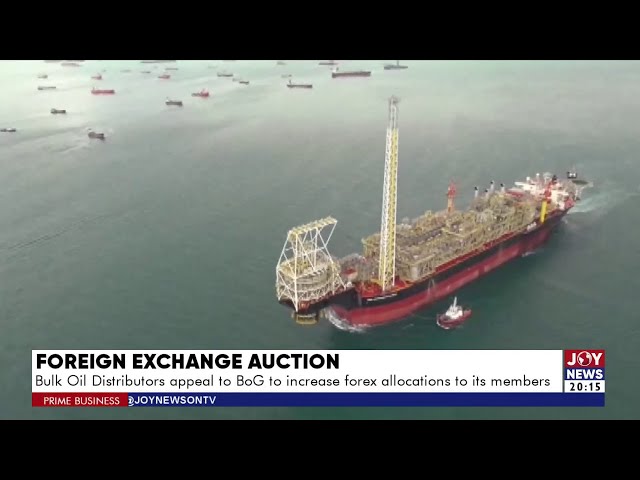 ⁣Prime Business | Bulk Oil Distributors appeal to BoG to increase Forex allocation to its members