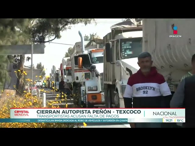 ⁣Cierran autopista Peñón-Texcoco | Noticias con Crystal Mendivil