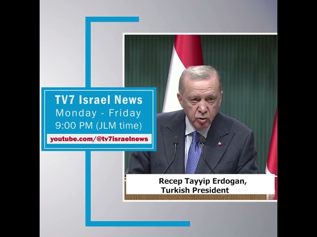 ⁣TV7 Israel News - Recep Tayyip Erdogan, Turkish President