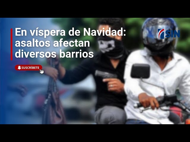 ⁣Rumbo a Navidad: asaltos afectan diversos barrios