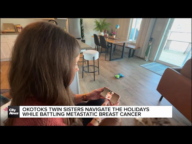 ⁣Okotoks twin sisters navigate the holidays while battling metastatic breast cancer