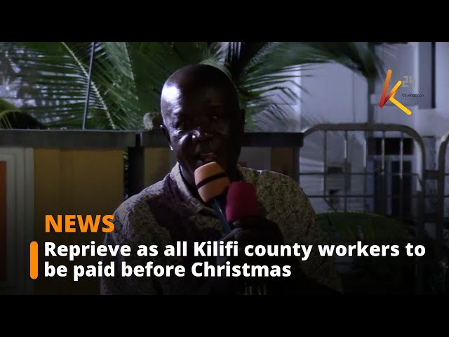 ⁣Reprieve as all Kilifi county workers to be paid before Christmas