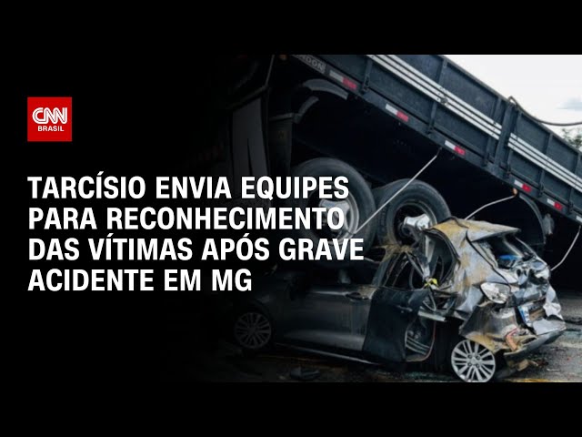 ⁣Após grave acidente em Minas, Tarcísio oferece equipes para reconhecimento das vítimas | AGORA CNN