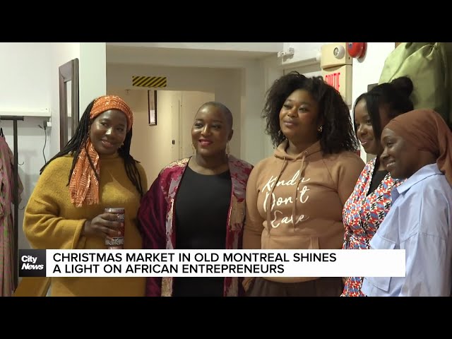 ⁣Christmas market in Montreal shines a light on African entrepreneurs