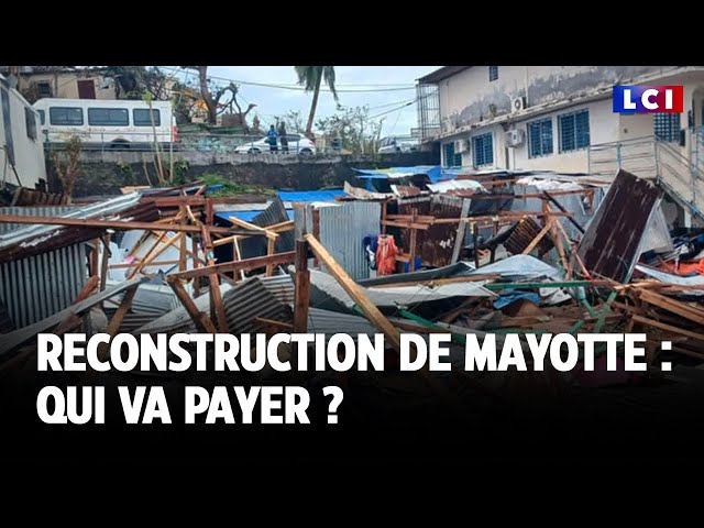 ⁣Reconstruction de Mayotte : qui va payer ?｜LCI