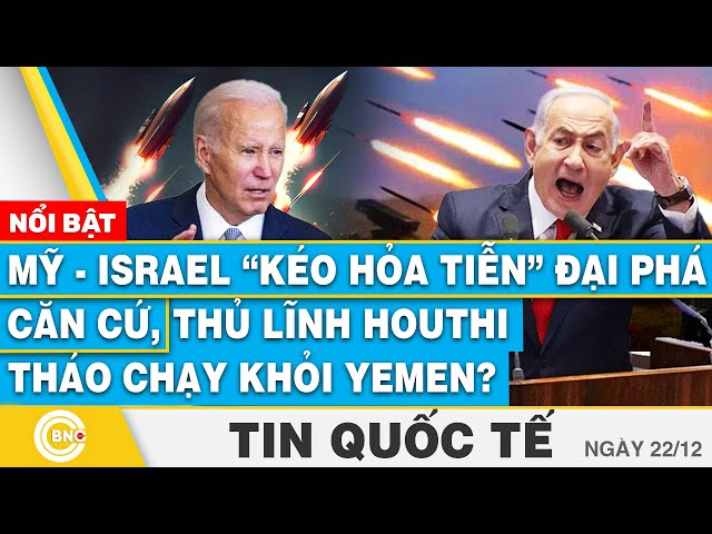 ⁣Tin Quốc tế | Mỹ - Israel “kéo hỏa tiễn” đại phá căn cứ, Thủ lĩnh Houthi tháo chạy khỏi Yemen?