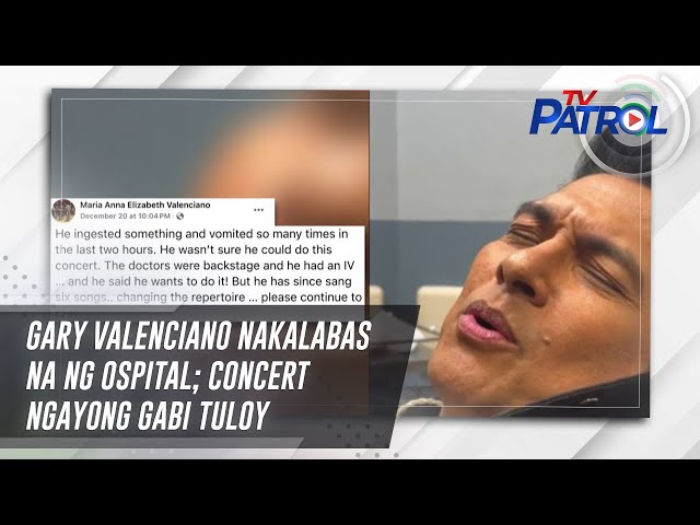 ⁣Gary Valenciano nakalabas na ng ospital; concert ngayong gabi tuloy | TV Patrol