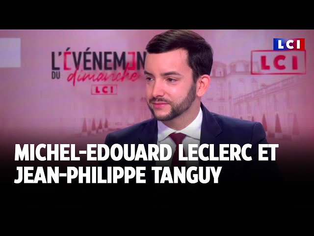 ⁣Michel-Edouard Leclerc et Jean-Philippe Tanguy invités de L'Événement du dimanche ｜LCI