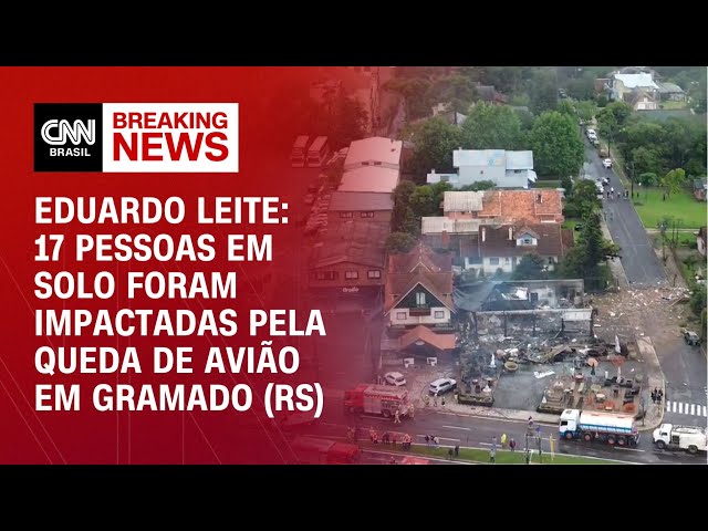 ⁣Eduardo Leite: 17 pessoas em solo foram impactadas pela queda de avião em Gramado (RS) | AGORA CNN