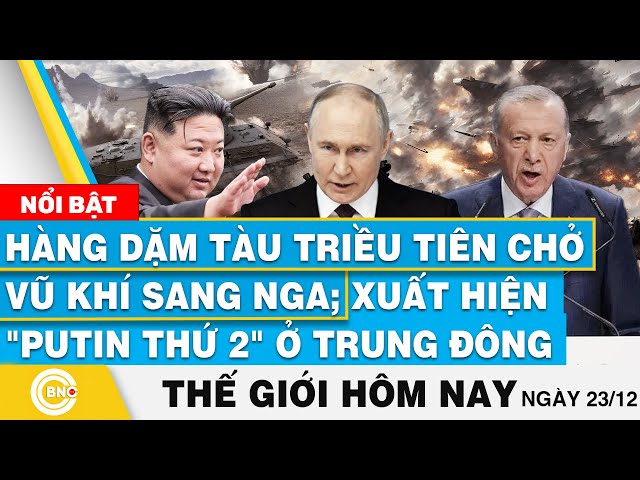 ⁣Tin thế giới hôm nay,Hàng dặm tàu Triều Tiên chở vũ khí qua Nga;Xuất hiện Putin thứ 2 ở Trung Đông