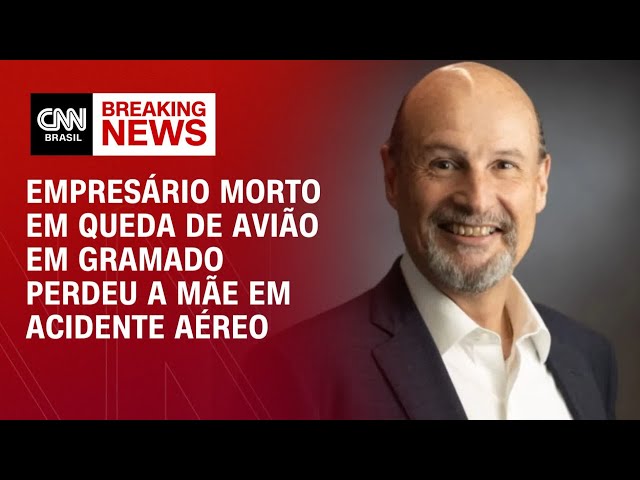 ⁣Empresário morto em queda de avião em Gramado perdeu a mãe em acidente aéreo | AGORA CNN