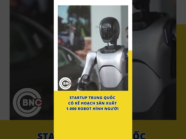 ⁣Startup Trung Quốc có kế hoạch sản xuất 1.000 robot hình người