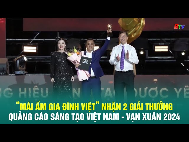 ⁣“Mái ấm gia đình Việt” nhận 2 giải thưởng Quảng cáo sáng tạo Việt Nam - Vạn Xuân 2024