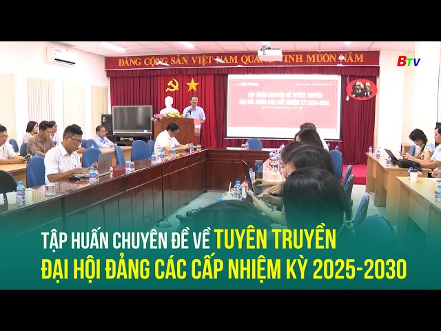 ⁣Tập huấn Chuyên đề về tuyên truyền Đại hội Đảng các cấp nhiệm kỳ 2025-2030