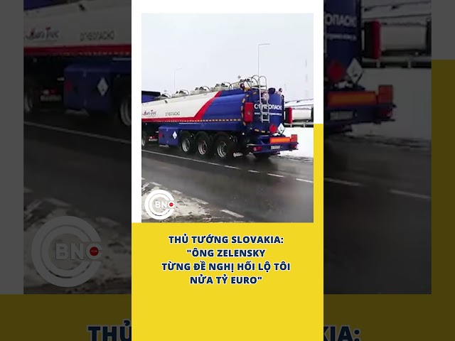 ⁣Thủ tướng Slovakia: "Ông Zelensky từng đề nghị hối lộ tôi nửa tỷ euro"