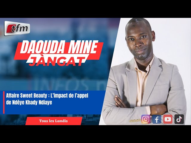 ⁣JANGÀT avec Daouda MINE | Affaire Sweet Beauty : L’impact de l’appel de Ndèye Khady Ndiaye