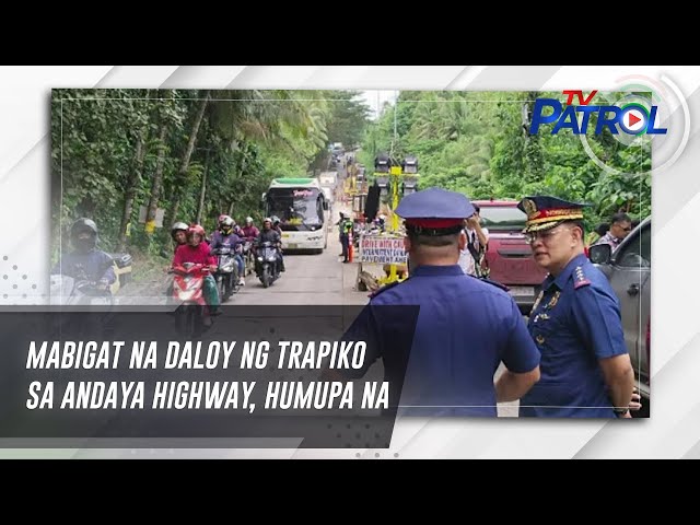 ⁣Mabigat na daloy ng trapiko sa Andaya Highway, humupa na | TV Patrol