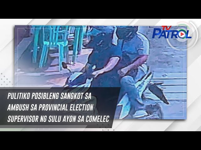 ⁣Pulitiko posibleng sangkot sa ambush sa provincial election supervisor ng Sulu ayon sa Comelec