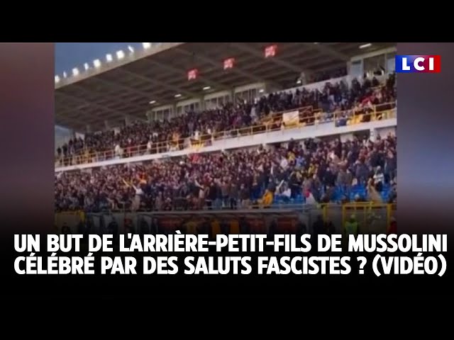 ⁣Un but de l'arrière-petit-fils de Mussolini célébré par des saluts fascistes ? ｜LCI