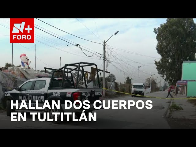 ⁣Encuentran cuerpos de dos Personas en paraje de Tultitlán, Edomex - Paralelo 23