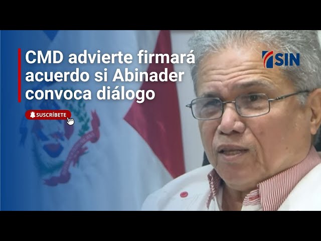 ⁣CMD advierte firmará acuerdo si Abinader convoca diálogo