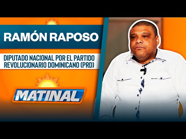 ⁣Ramon Raposo, Diputado nacional por el partido revolucionario Dominicano - PRD | Matinal