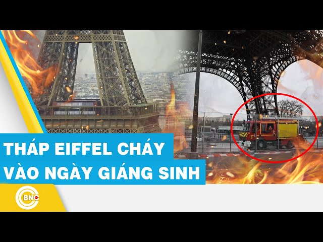 ⁣Tháp Eiffel cháy vào ngày giáng sinh | BNC Now