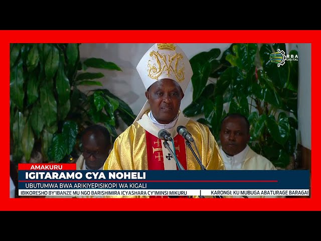 Umunsi wa Noheli ukwiye kuba intandaro yo kunga ubumwe- Antoine Cardinal Kambanda